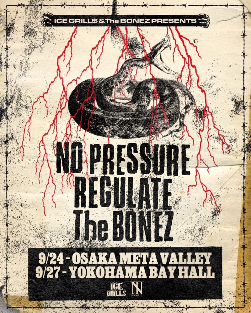 ICE GRILL$ & The BONEZ presents NO PRESSURE with REGULATE JAPAN TOUR